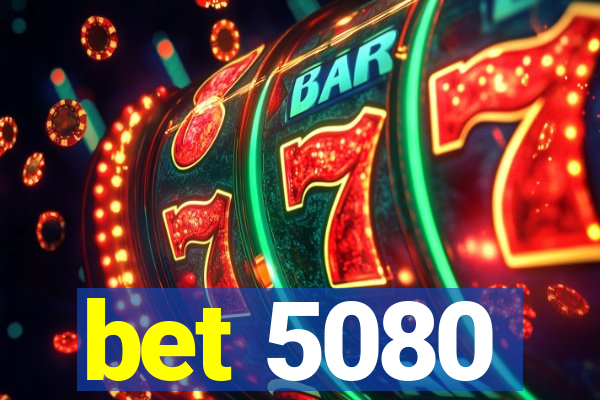 bet 5080